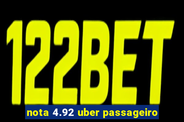 nota 4.92 uber passageiro